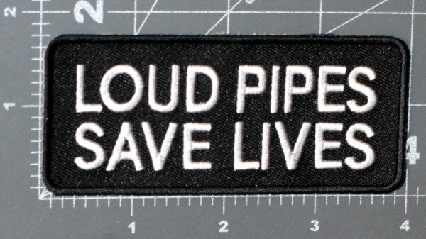 LOUD PIPES SAVE LIVES PATCH