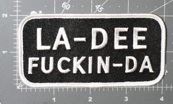 LA-DEE FUCKIN-DA PATCH